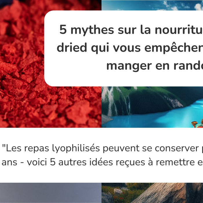 5 mythes sur la nourriture freeze dried qui vous empêchent de bien manger en rando