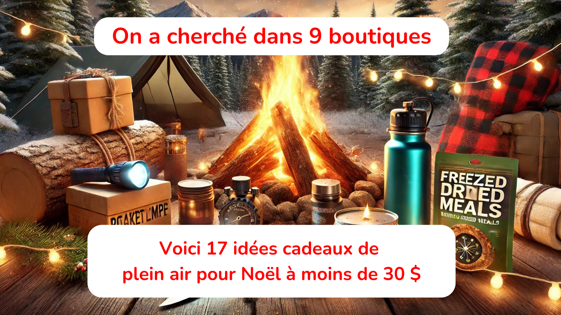 On a cherché dans 9 boutiques: Voici 17 idées cadeaux de plein air pour Noël à moins de 30 $
